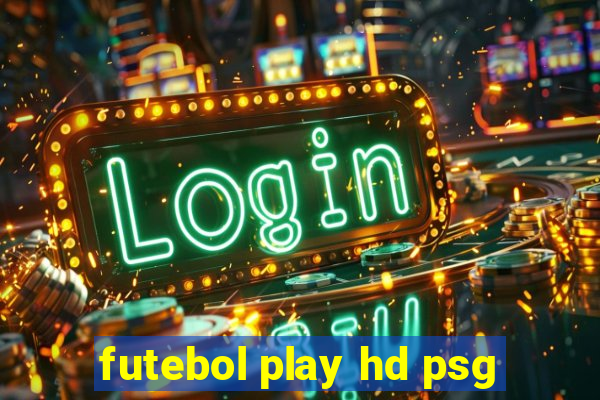 futebol play hd psg